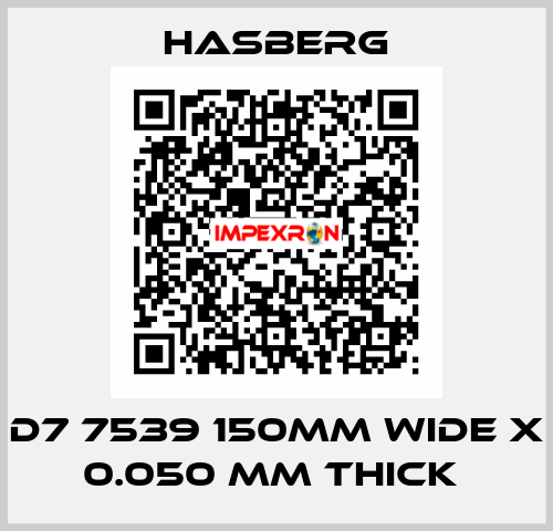  D7 7539 150MM WIDE X 0.050 MM THICK  Hasberg