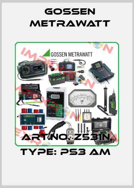 Art.No. Z531N, Type: PS3 AM  Gossen Metrawatt