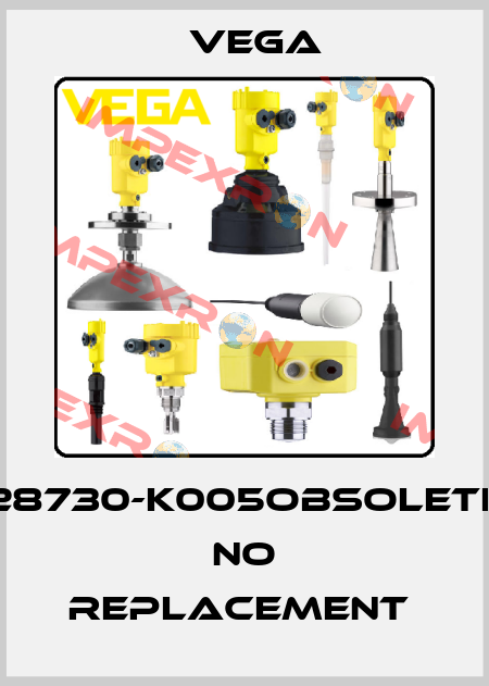 28730-K005obsolete no replacement  Vega