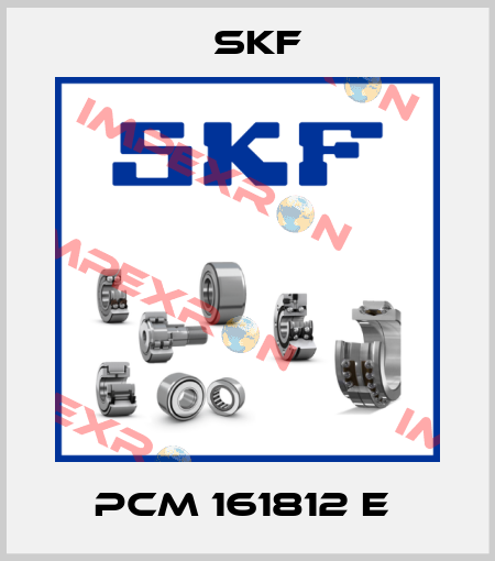 PCM 161812 E  Skf
