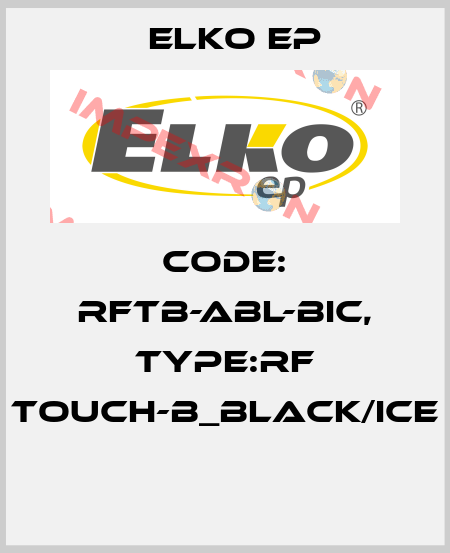 Code: RFTB-ABL-BIC, Type:RF Touch-B_black/ice  Elko EP