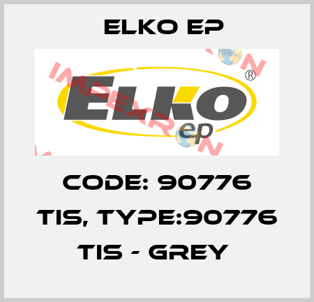 Code: 90776 TIS, Type:90776 TIS - grey  Elko EP