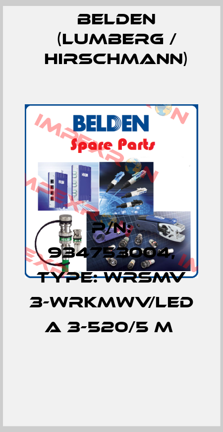 P/N: 934753004, Type: WRSMV 3-WRKMWV/LED A 3-520/5 M  Belden (Lumberg / Hirschmann)