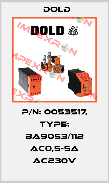 p/n: 0053517, Type: BA9053/112 AC0,5-5A AC230V Dold