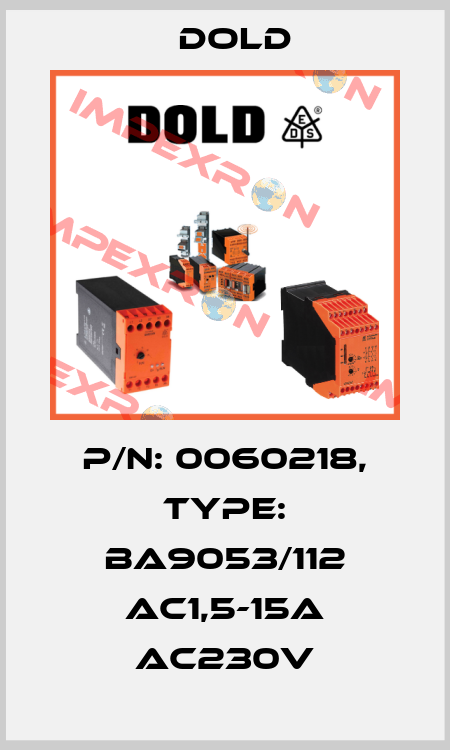 p/n: 0060218, Type: BA9053/112 AC1,5-15A AC230V Dold
