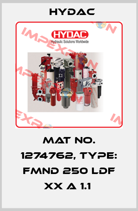 Mat No. 1274762, Type: FMND 250 LDF XX A 1.1  Hydac