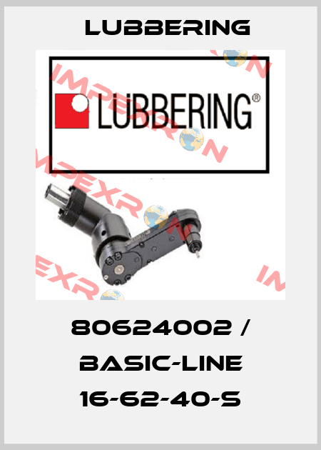 80624002 / Basic-Line 16-62-40-S Lubbering