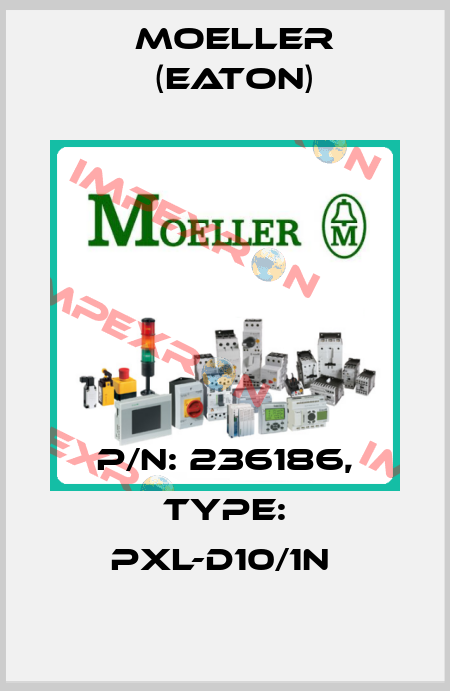 P/N: 236186, Type: PXL-D10/1N  Moeller (Eaton)