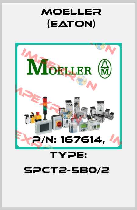 P/N: 167614, Type: SPCT2-580/2  Moeller (Eaton)