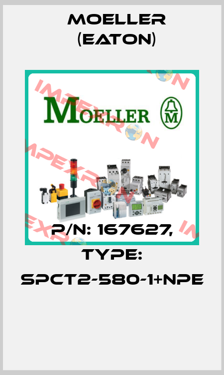 P/N: 167627, Type: SPCT2-580-1+NPE  Moeller (Eaton)