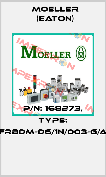 P/N: 168273, Type: FRBDM-D6/1N/003-G/A  Moeller (Eaton)