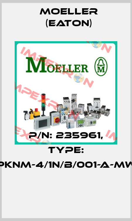 P/N: 235961, Type: PKNM-4/1N/B/001-A-MW  Moeller (Eaton)