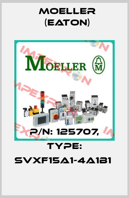 P/N: 125707, Type: SVXF15A1-4A1B1  Moeller (Eaton)