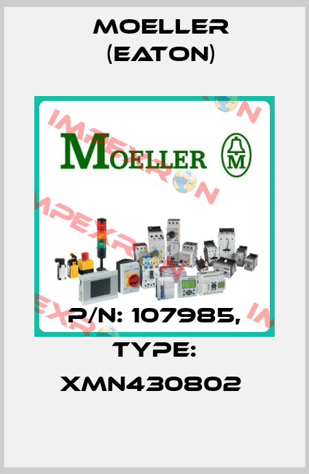 P/N: 107985, Type: XMN430802  Moeller (Eaton)