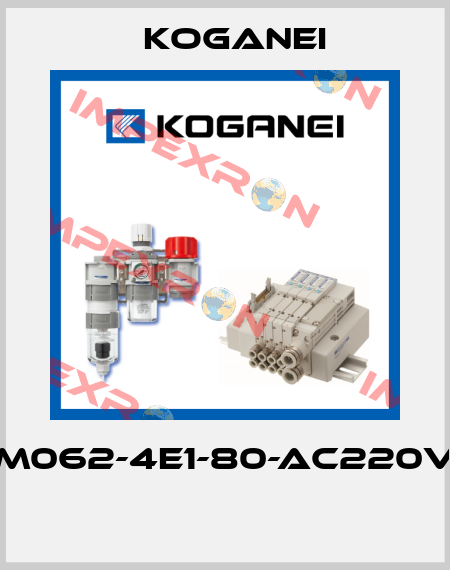 M062-4E1-80-AC220V  Koganei
