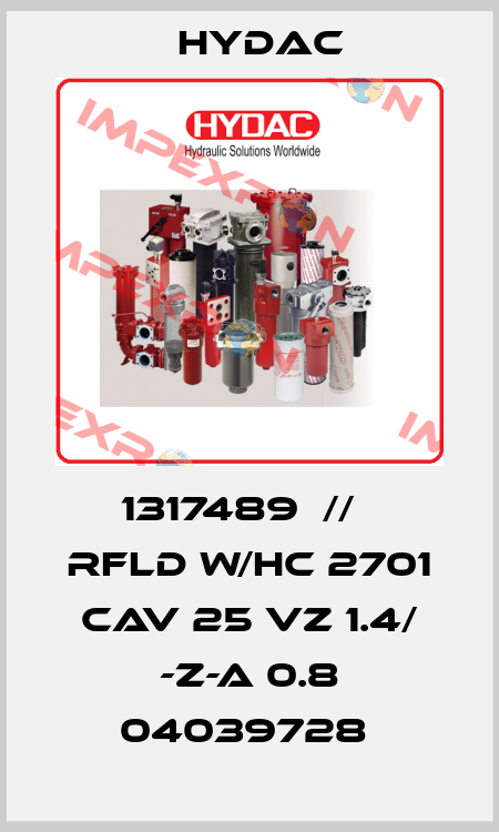 1317489  //   RFLD W/HC 2701 CAV 25 VZ 1.4/ -Z-A 0.8 04039728  Hydac