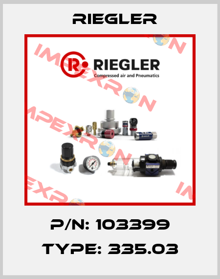 P/N: 103399 Type: 335.03 Riegler