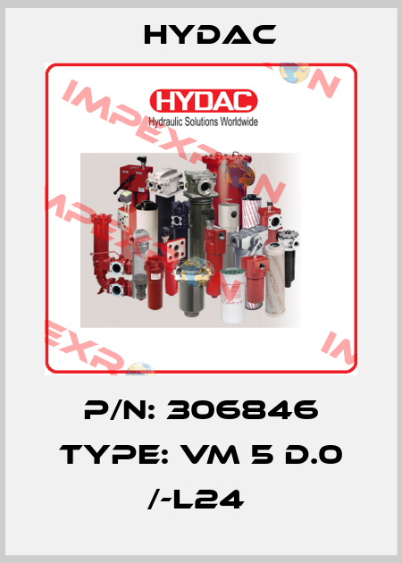 P/N: 306846 Type: VM 5 D.0 /-L24  Hydac