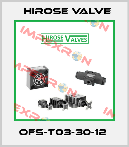 OFS-T03-30-12  Hirose Valve