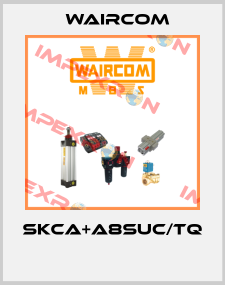 SKCA+A8SUC/TQ  Waircom