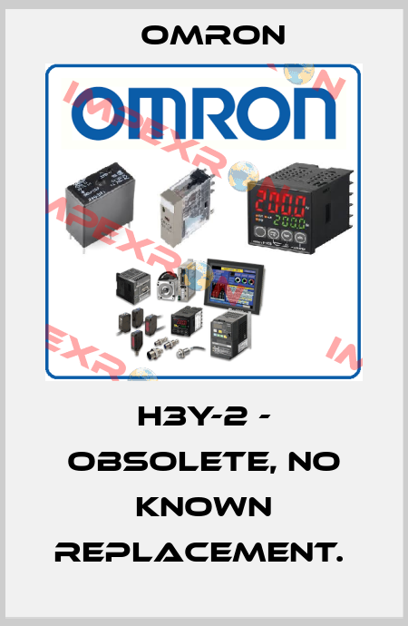 H3Y-2 - obsolete, no known replacement.  Omron