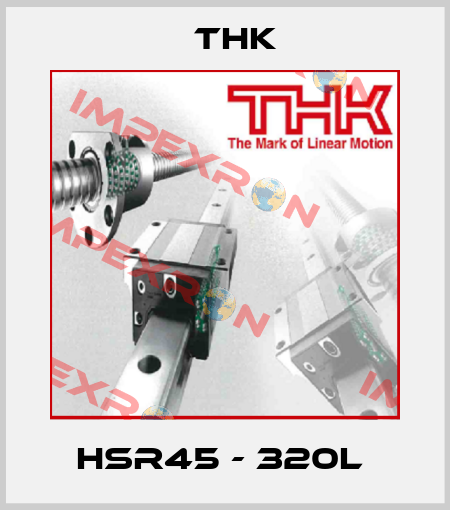 HSR45 - 320L  THK
