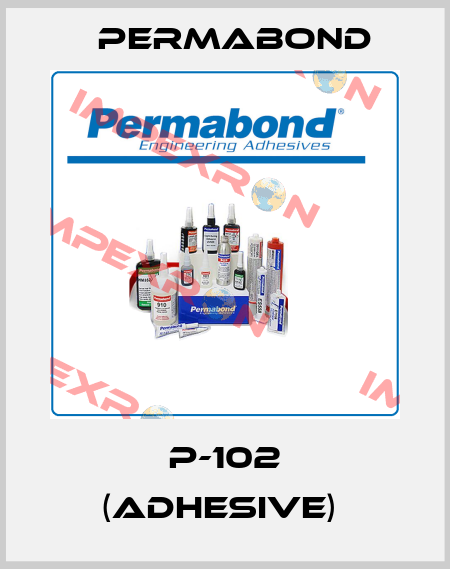 P-102 (adhesive)  Permabond