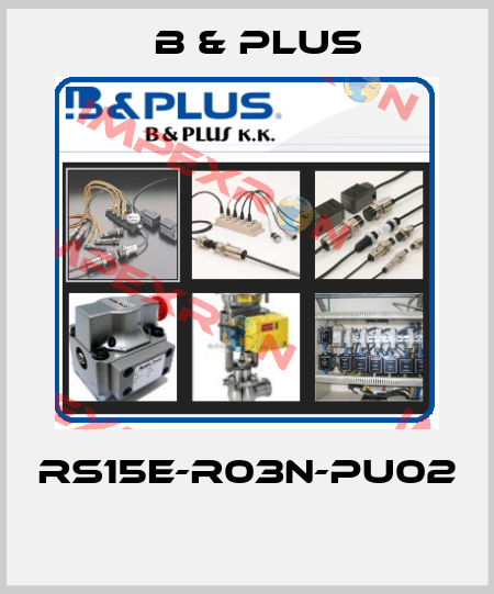RS15E-R03N-PU02  B & PLUS