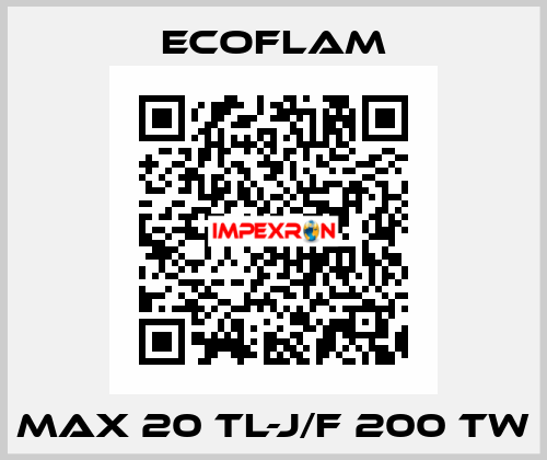 Max 20 TL-J/F 200 TW ECOFLAM