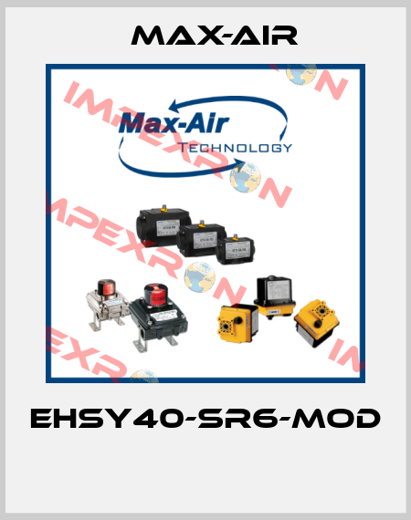 EHSY40-SR6-MOD  Max-Air
