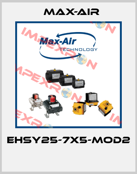 EHSY25-7X5-MOD2  Max-Air