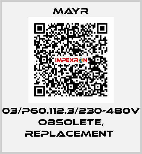 03/P60.112.3/230-480V obsolete, replacement  Mayr