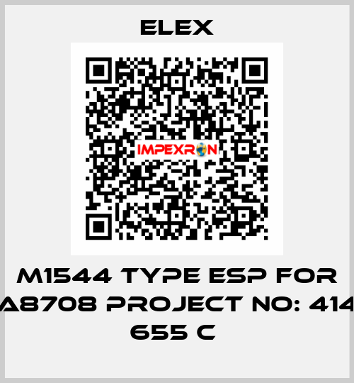 M1544 TYPE ESP FOR A8708 PROJECT NO: 414 655 C  Elex