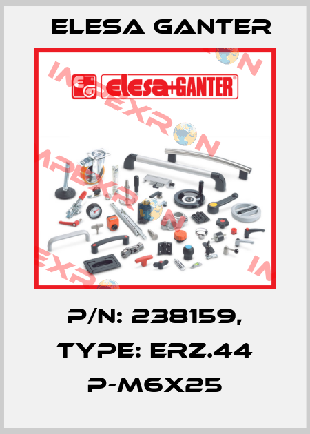P/N: 238159, Type: ERZ.44 p-M6x25 Elesa Ganter