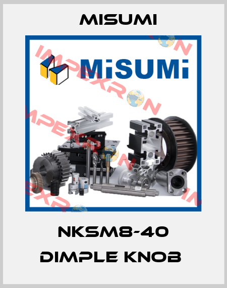NKSM8-40 DIMPLE KNOB  Misumi
