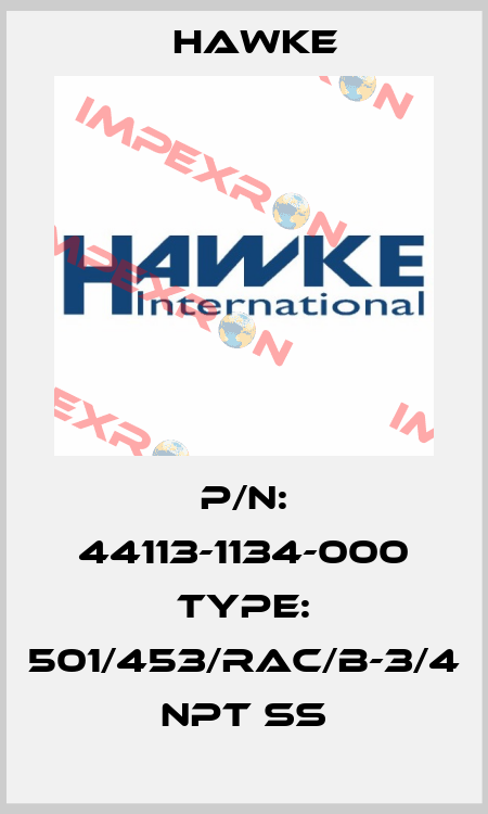 P/N: 44113-1134-000 Type: 501/453/RAC/B-3/4 NPT SS Hawke