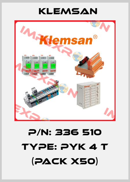 P/N: 336 510 Type: PYK 4 T (pack x50) Klemsan
