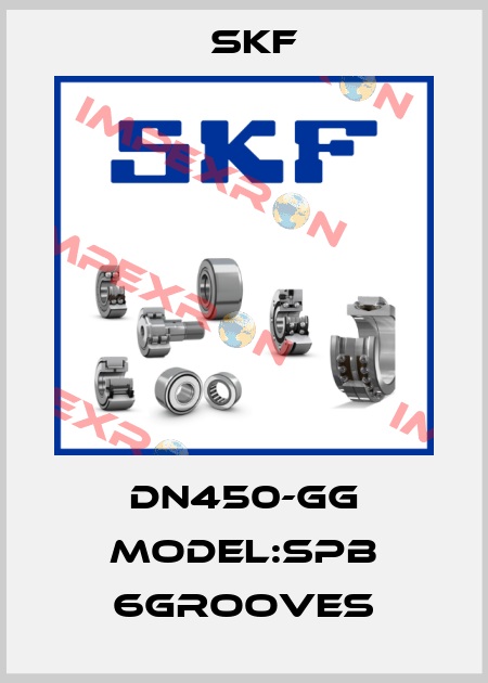 DN450-GG Model:SPB 6grooves Skf