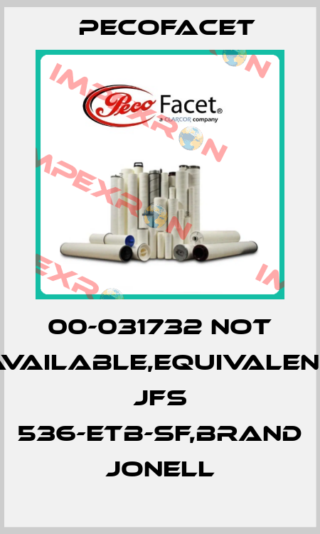 00-031732 not available,equivalent JFS 536-ETB-SF,brand Jonell PECOFacet