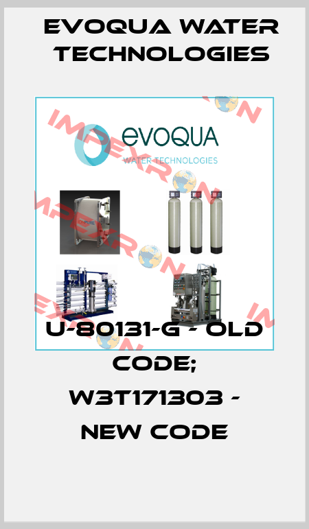 U-80131-G - old code; W3T171303 - new code Evoqua Water Technologies