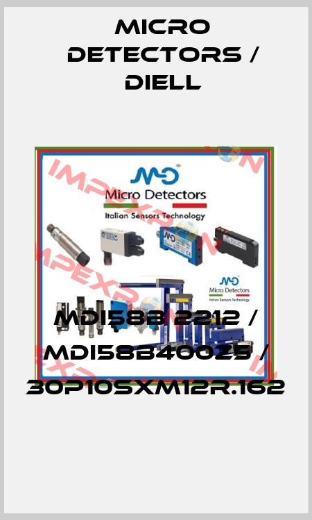 MDI58B 2212 / MDI58B400Z5 / 30P10SXM12R.162
 Micro Detectors / Diell