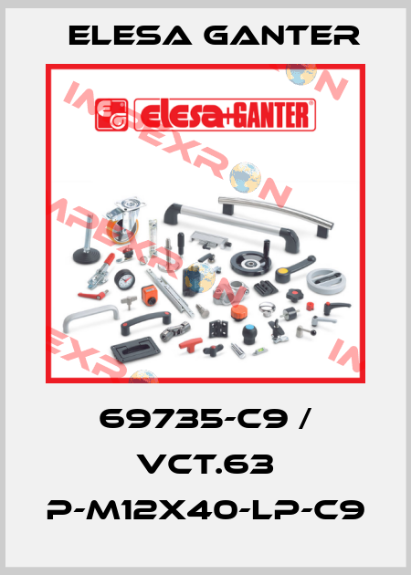 69735-C9 / VCT.63 p-M12x40-LP-C9 Elesa Ganter
