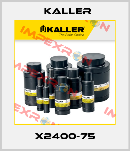 X2400-75 Kaller