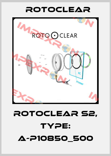 Rotoclear S2, Type: A-P10850_500 Rotoclear