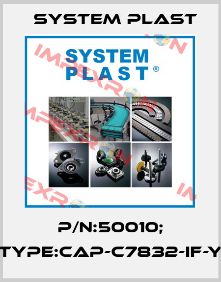 P/N:50010; Type:CAP-C7832-IF-Y System Plast