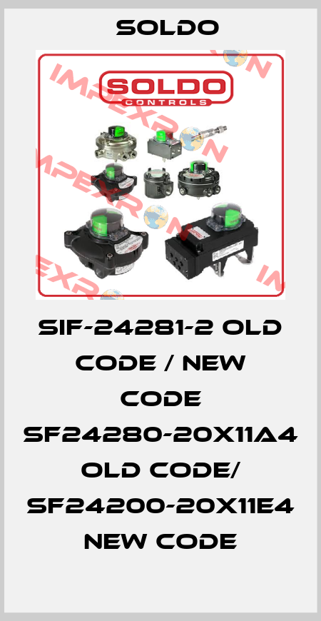 SIF-24281-2 old code / new code SF24280-20X11A4 old code/ SF24200-20X11E4 new code Soldo