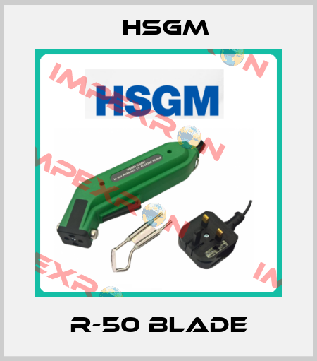 R-50 blade HSGM