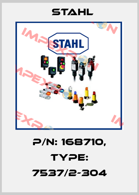 p/n: 168710, Type: 7537/2-304 Stahl