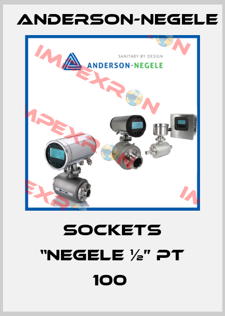 SOCKETS “NEGELE ½” PT 100  Anderson-Negele
