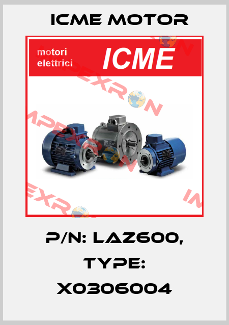 P/N: laz600, Type: x0306004 Icme Motor